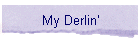 My Derlin'